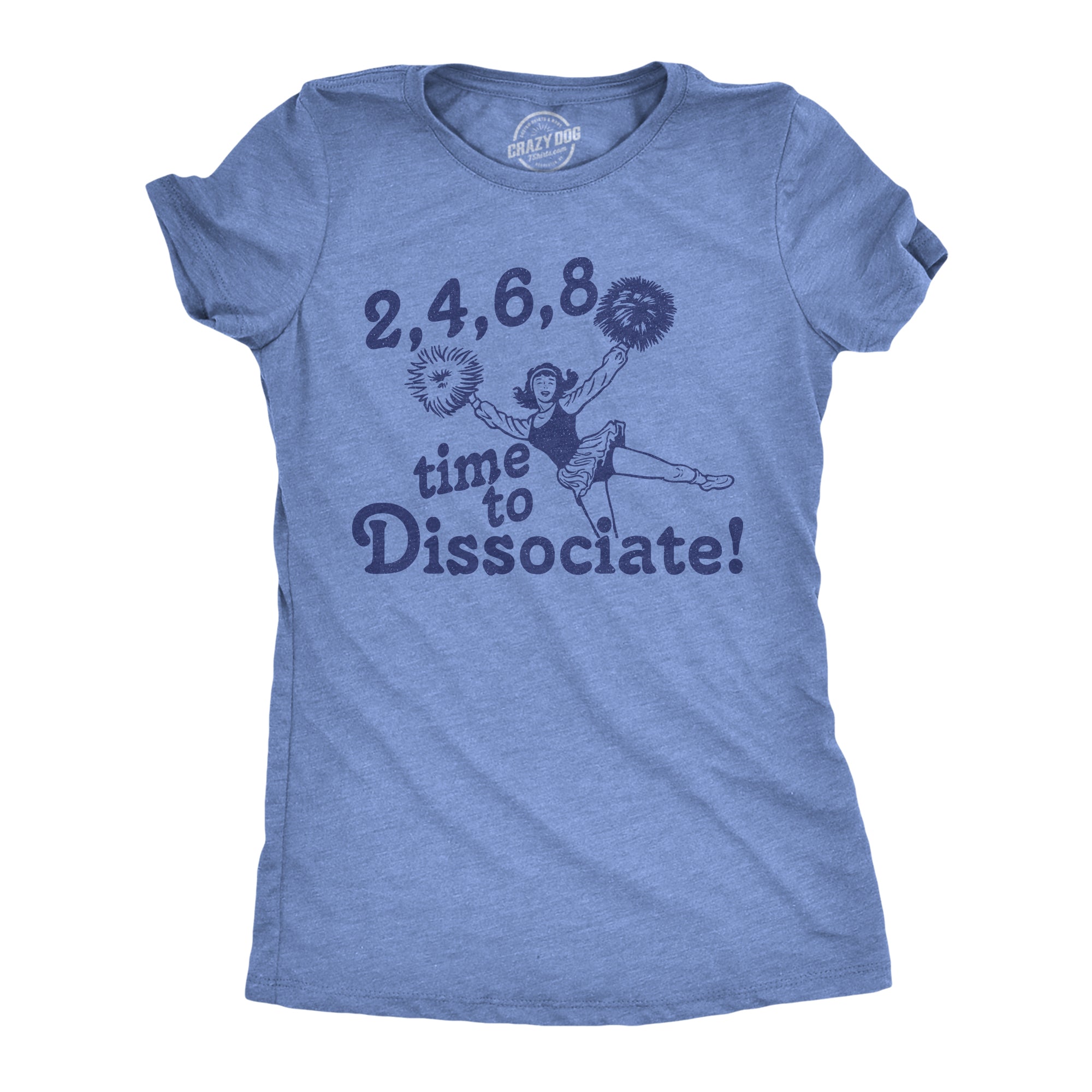 2 4 6 8 Time To Dissociate Women's T Shirt