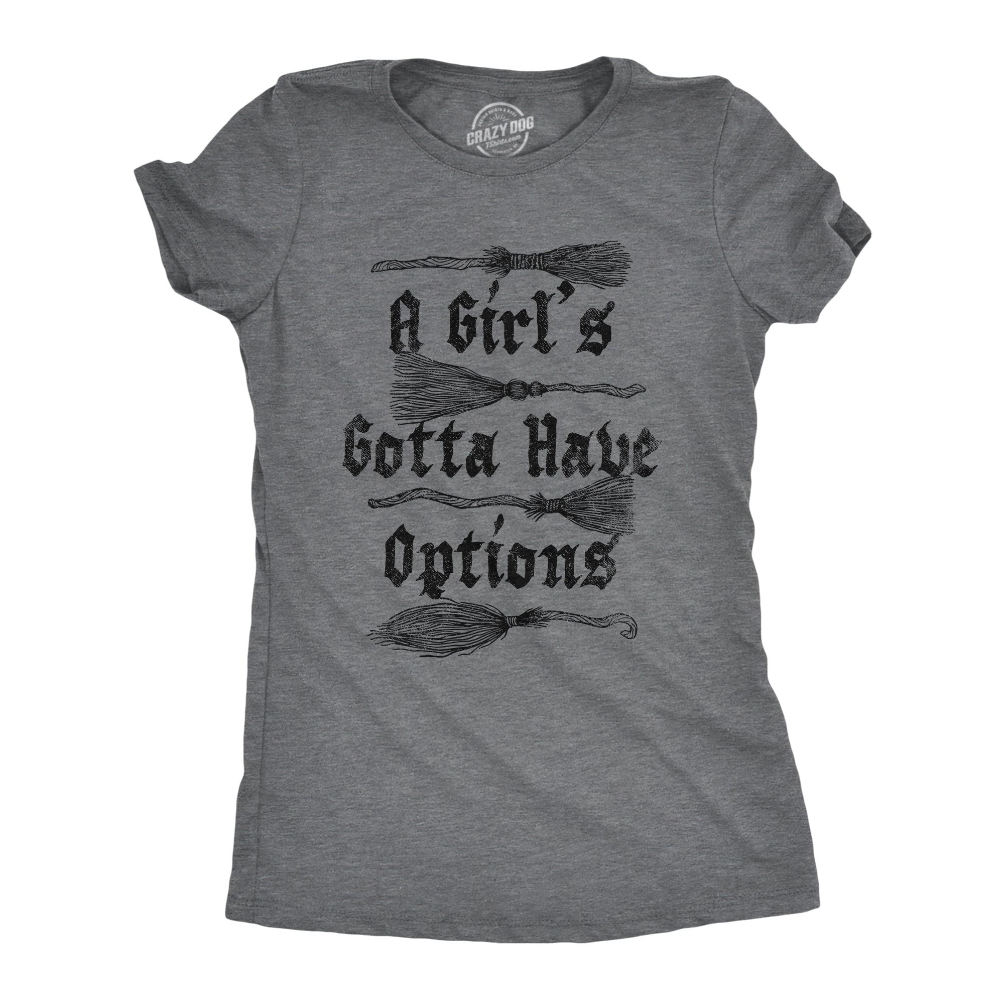 A Girls Gotta Have Options Women's T Shirt