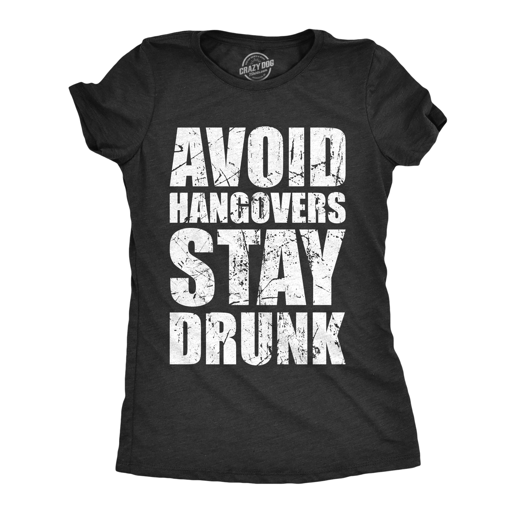Avoid Hangovers Stay Drunk Women's T Shirt