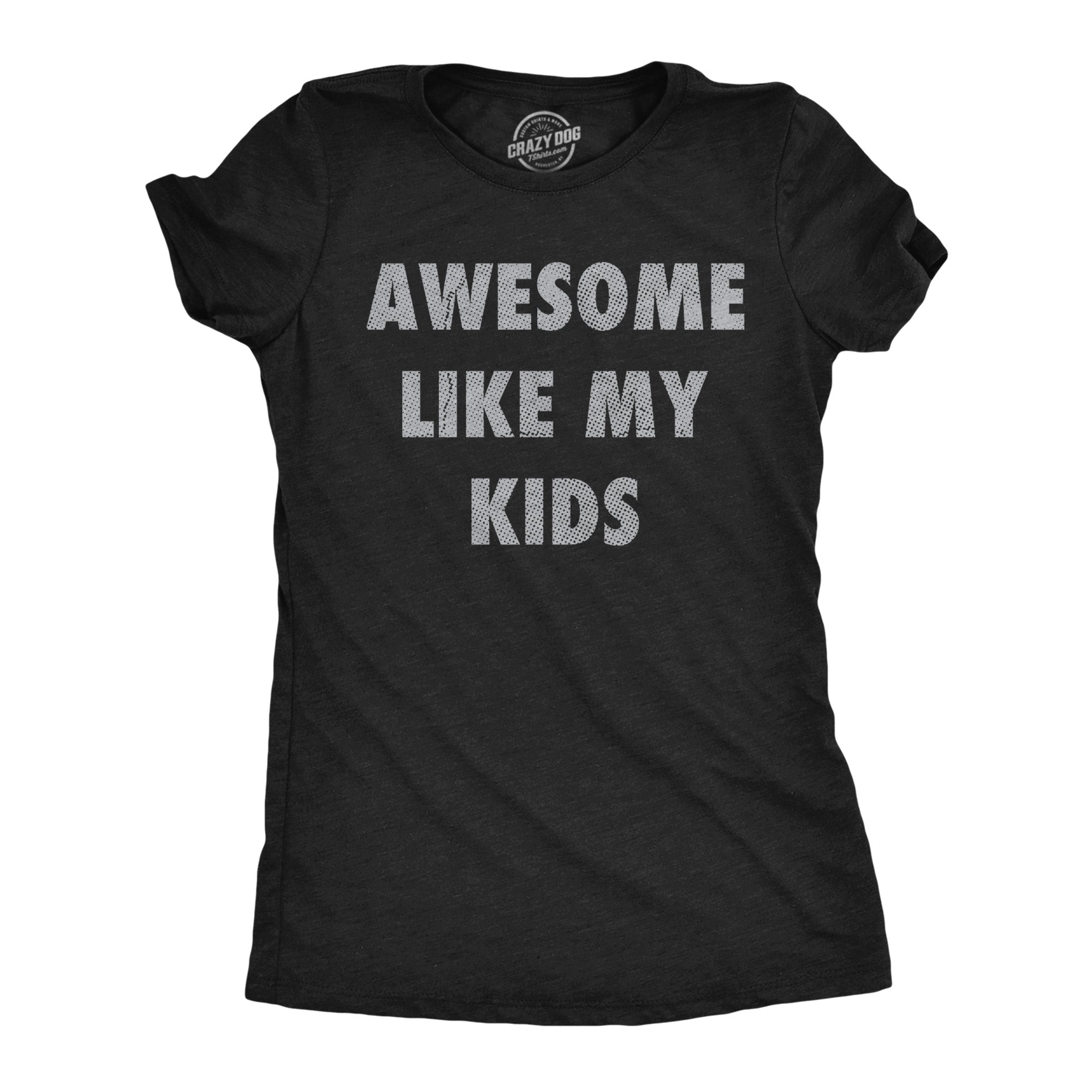 Awesome Like My Kids Women's T Shirt
