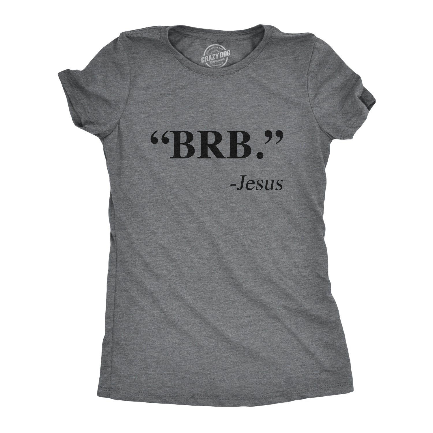 "BRB." - Jesus Women's T Shirt
