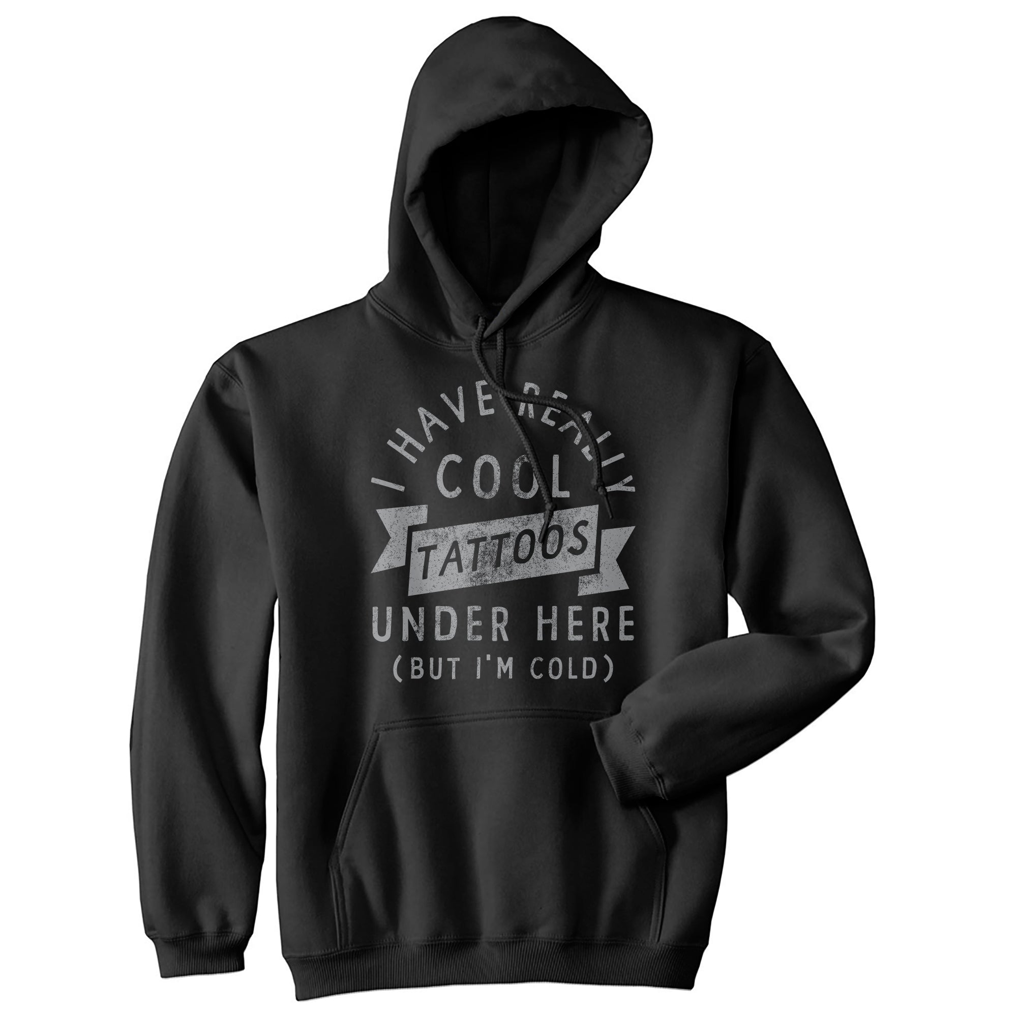 I Have Really Cool Tattoos Under Here But Im Cold Hoodie theshoepalace