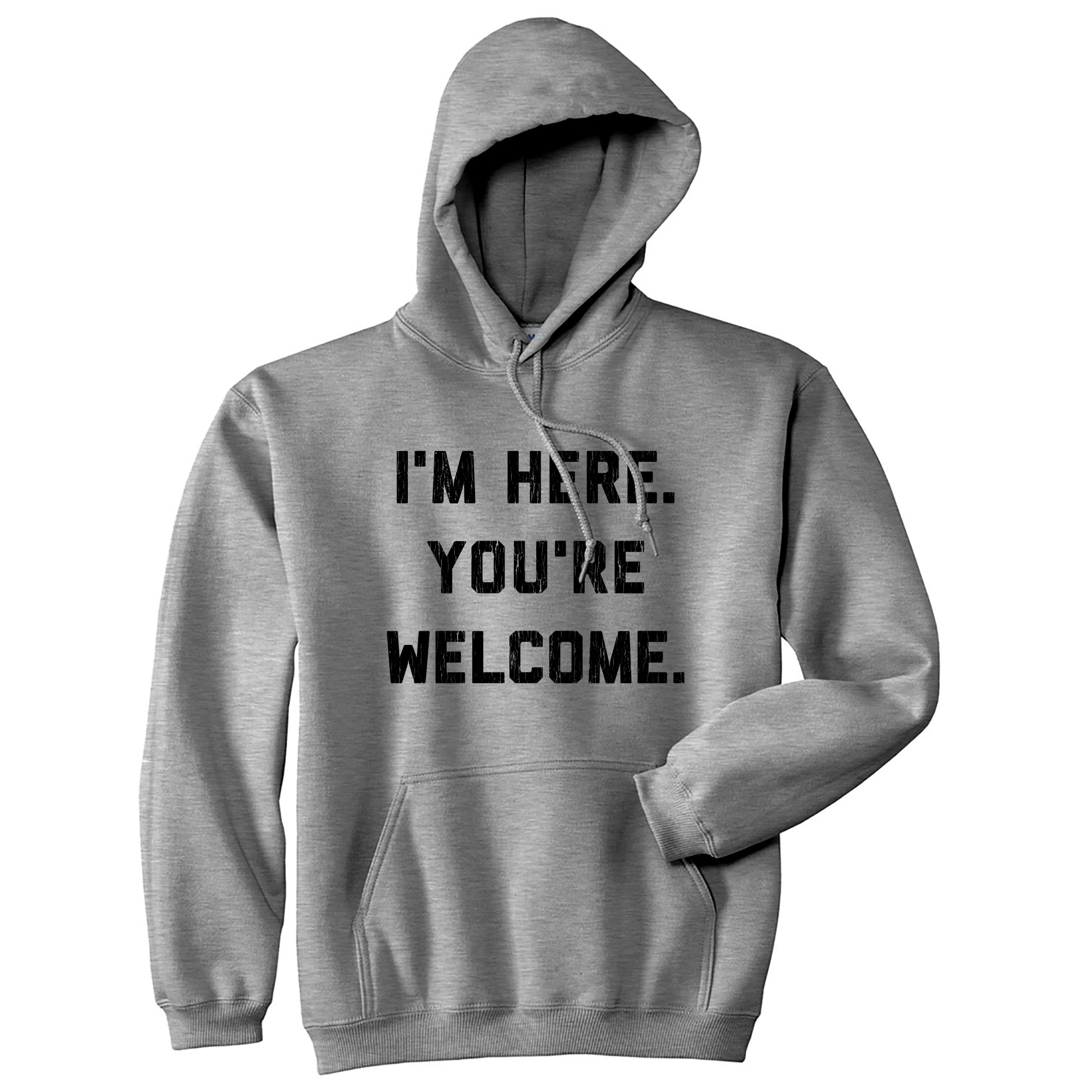 I'm Here. You're Welcome. Hoodie theshoepalace