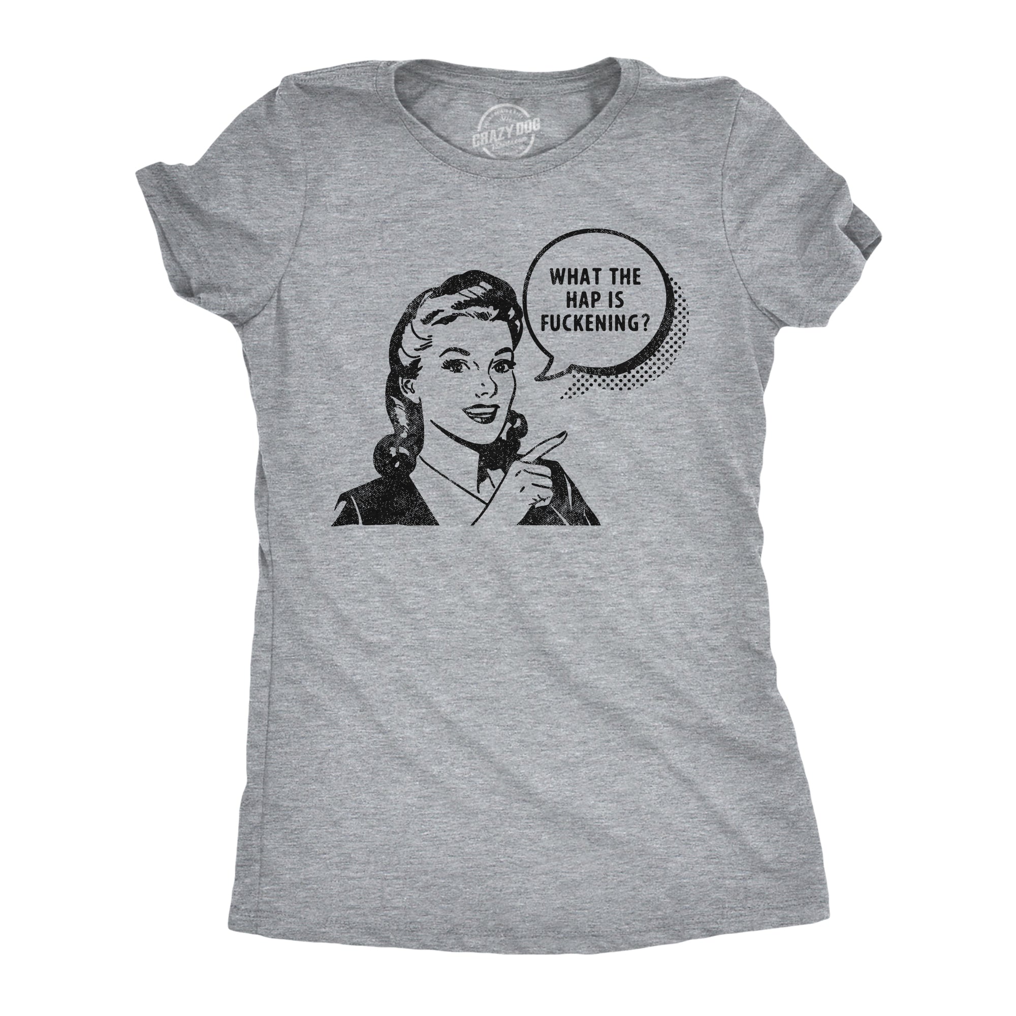 What The Hap Is Fuckening Women's T Shirt