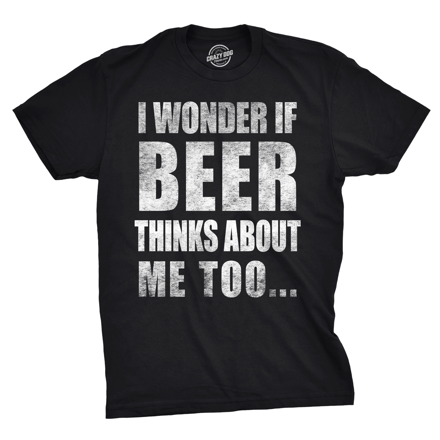 Wonder if Beer Thinks About Me Men's T Shirt theshoepalace
