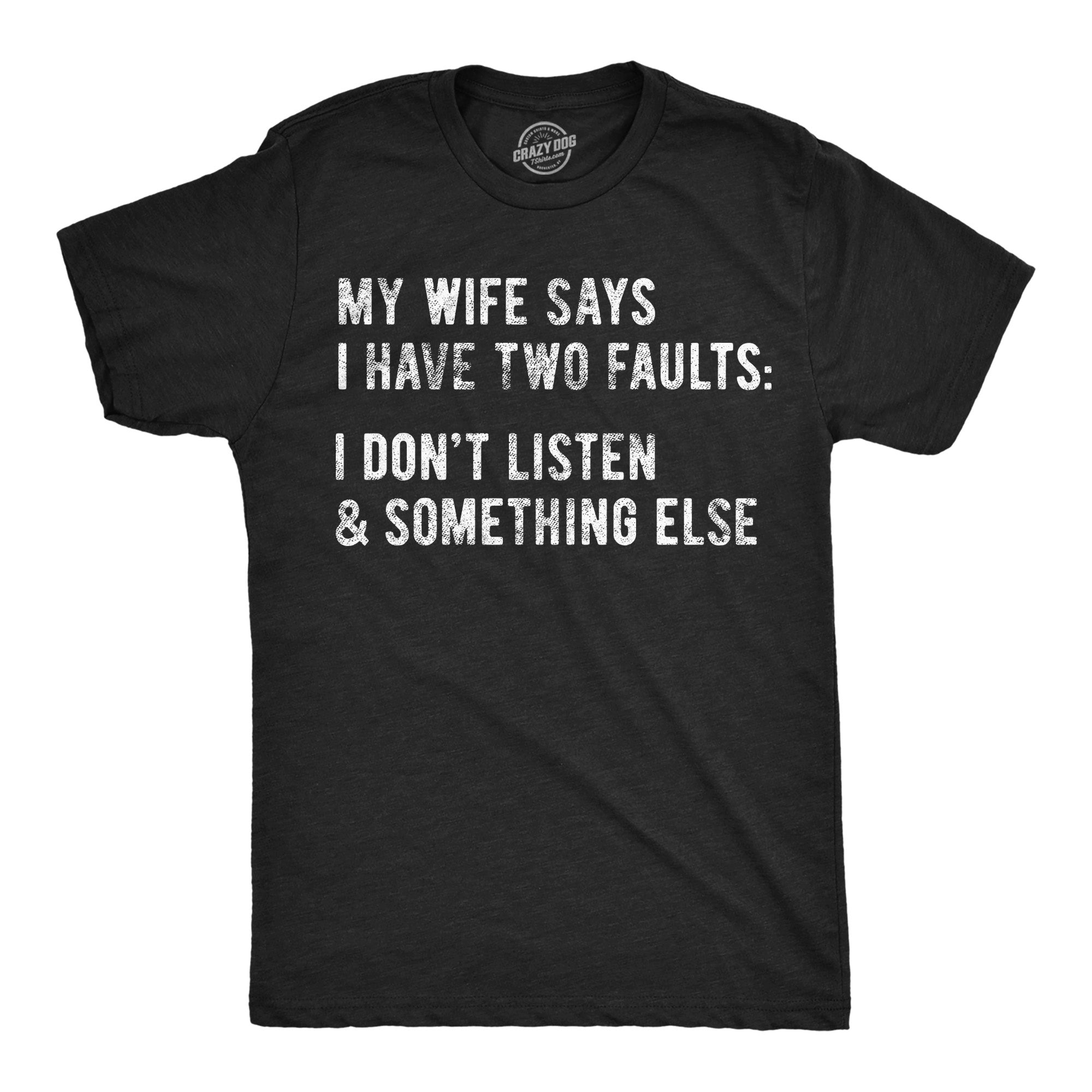 My Wife Says I Have Two Faults Men's T Shirt